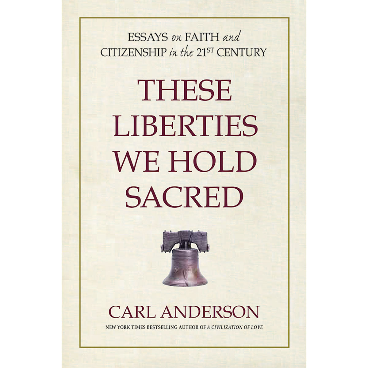 These Liberties We Hold Sacred: Essays on Faith and Citizenship in the 21st Century